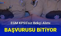 EGM KPSS'siz bekçi alımı başvurusu bitiyor
