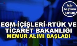 EGM, RTÜK, Ticaret ve İçişleri Bakanlığı Memur Alımı Başvurusu Başladı