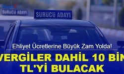 Ehliyet Ücretlerine Büyük Zam Yolda! Vergiler Dahil 10 Bin TL Bulabilir