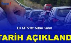 Ek MTV'de nihai karar tarihi belli oldu