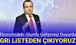 Ekonomide sevindiren gelişme: Gri listeden çıkıyoruz