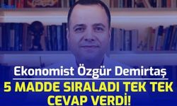 Ekonomist Özgür Demirtaş 5 Madde Sıraladı Tek Tek Cevap Verdi! 