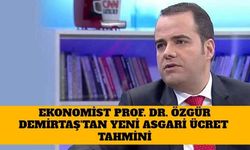 Ekonomist Prof. Dr. Özgür Demirtaş'tan Yeni Asgari Ücret Tahmini