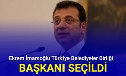 Ekrem İmamoğlu Türkiye Belediyeler Birliği Başkanı seçildi