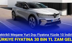 Elektrikli Megane fiyatına yurt dışında yüzde 10 indirim, Türkiye fiyatına 30 bin TL zam geldi