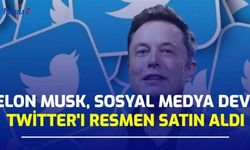 Elon Musk, Sosyal Medya Devi Twitter'ı Resmen Satın Aldı