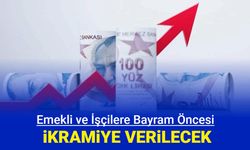 Emekli ve işçilere bayram öncesi ikramiye