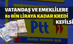 Emekli ve Vatandaşlara Kefilsiz 80 Bin TL'ye Kadar Kredi: İşte PTT Kredi Başvurusu