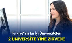 En iyi üniversiteler açıklandı: Zirvede yine 2 üniversite var