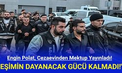 Engin Polat Cezaevinden Mektup Yayınladı!