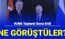 Erdoğan Putin Görüşmesi Sona Erdi: İşte Görüşülen Konular