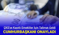 Erdoğan talimat verdi: ÇKS'ye kayıtlı emeklilere 5 bin TL verilecek