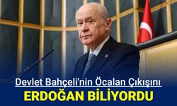 Erdoğan'ın Bahçeli'nin açıklamasından haberi vardı!