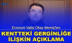 Erzurum Valisi Okay Memiş'ten İmamoğlu'nun ziyaretindeki gerginliğe ilişkin açıklama