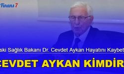 Eski Sağlık Bakanı Dr. Cevdet Aykan hayatını kaybetti: Cevdet Aykan kimdir?