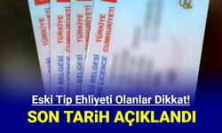 Eski tip ehliyeti olanlar dikkat: Değiştirme için son tarih belli oldu