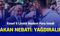 Esnaf 5 Liralık Madeni Para İstedi, Bakan Nebati: Yağdıralım