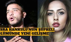 Esra Hankulu'nun Şüpheli Ölümünde Yeni Gelişme!