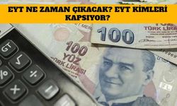 EYT Ne Zaman Çıkacak? EYT Kimleri Kapsıyor?