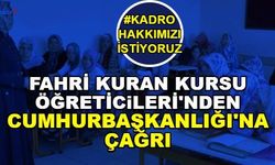 Fahri Kuran Kursu Öğreticileri'nden Cumhurbaşkanlığına Çağrı: "Kadro Hakkımızı istiyoruz"