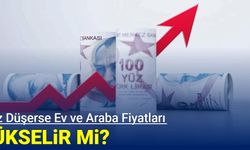 Faiz indirimi gelirse ev ve araba fiyatları artar mı?