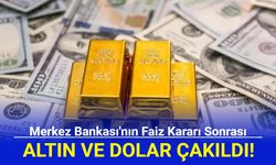 Faiz Kararı Sonrası Dolar ve Altın Çakıldı! İşte Güncel Fiyatlar