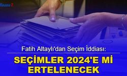 Fatih Altaylı'dan seçim iddiası: Seçimler 2024'e mi ertelenecek?