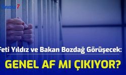 Feti Yıldız ve Bakan Bozdağ Görüşecek: Genel Af Mı Çıkıyor?