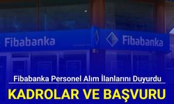 Fibabanka personel alım ilanlarını duyurdu: İşte kadrolar ve başvuru 2024