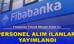 Fibabanka Yüksek Maaşla Aralık Ayı Personel Alım İlanı Yayımlandı!