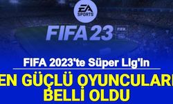 FIFA 23'te Süper Lig'in En Güçlü Oyuncuları Belli Oldu