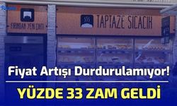 Fiyat Artışı Durdurulamıyor! Yüzde 33 Zam Geldi