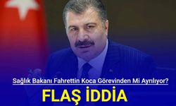 Flaş iddia: Sağlık Bakanı Fahrettin Koca görevinden mi ayrılıyor?