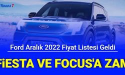 Ford Aralık 2022 Fiyat Listesi Açıklandı: Fiesta ve Focus Fiyatlarına Zam Geldi