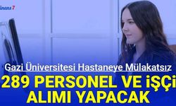 Gazi Üniversitesi 289 personel alımı yapacak: İşte başvuru 2023