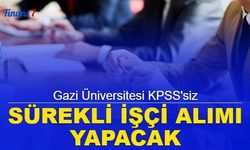Gazi Üniversitesi KPSS'siz sürekli işçi alımı yapacak 2023