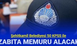 Gaziantep Şehitkamil Belediyesi 50 KPSS ile zabıta memuru alımı yapacak 2023