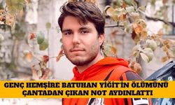 Genç Hemşire Batuhan Yiğit'in Ölümünü Çantasından Çıkan Not Aydınlattı