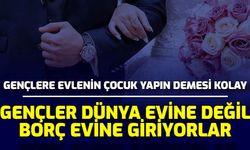 Gençler Dünya Evine Değil, Borç Evine Giriyor