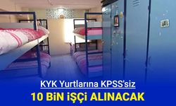 Gençlik ve Spor Bakanlığı KYK yurtlarına KPSS'siz 10 bin işçi alımı yapacak