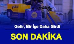 Getir, Yeni Bir İşe Daha Girdi