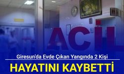 Giresun'da evde çıkan yangında 2 kişi hayatını kaybetti