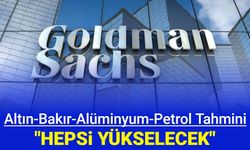 Goldman Sachs'tan emtia fiyatları tahmini: Altın, bakır, alüminyum ve petrol artacak