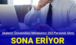 Güvenlik, laborant, sağlık teknikeri, büro personeli: Akdeniz Üniversitesi 263 personel alımı başvurusu sona eriyor