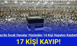 Hac'da Sıcak Havalar Yüzünden 14 Kişi Hayatını Kaybetti! 17 Kişi Kayıp!