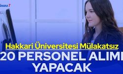 Hakkari Üniversitesi mülakatsız 20 personel alımı yapacak 2023
