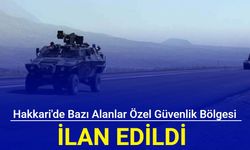 Hakkari'de bazı alanlar özel güvenlik bölgesi ilan edildi 