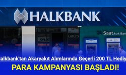 Halkbank'tan Akaryakıt Alımlarında Geçerli 200 TL Hediye Para Kampanyası!