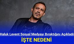 Haluk Levent Sosyal Medyayı Bıraktığını Açıkladı!