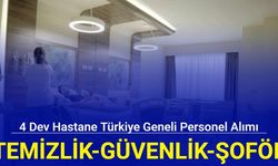 Hasta bakıcı, temizlik, güvenlik, şoför: 4 dev hastane Türkiye geneli personel alımına başladı 2024